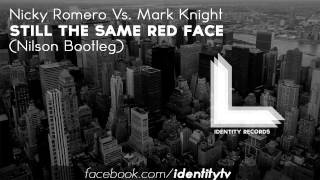 Nicky Romero Vs  Mark Knight   Still The Same Red Face Nilson Bootleg