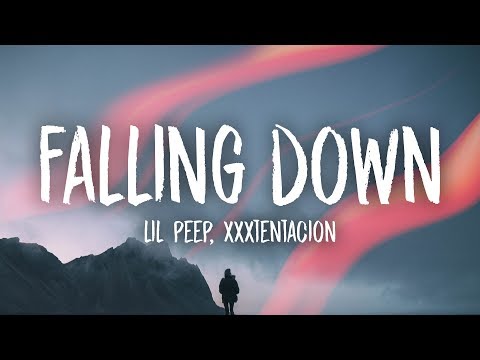 Lil Peep & XXXTENTACION - Falling Down (Lyrics)