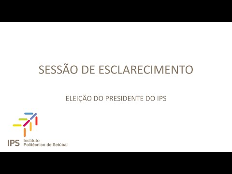 Sessão de Esclarecimento | Eleição do Presidente do IPS