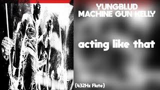 YUNGBLUD - acting like that ft. Machine Gun Kelly (432Hz)
