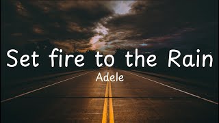 Set fire to the Rain - Adele Lyrics