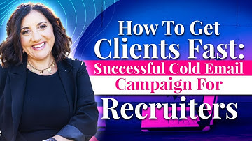 How To Get Clients Fast: Successful Cold Email Campaign For Recruiters | Diane Prince