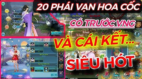 Vltk Mobile Lậu 20 Phái Vạn Hoa Cốc, Có Trước VNG Mới Và Cái Kết - Đừng Coi Thường Người Khác