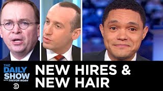 Trump’s New Chief of Staff & Stephen Miller’s New Hairline | The Daily Show