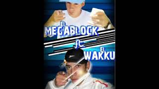 Video thumbnail of "El Megablock Ft  El Wakku - Te Flasheo..."