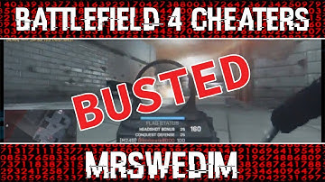 BUSTED: MRsweDIM (Battlefield 4 Hacker/Cheater)