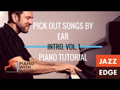 Learn to Play Piano at Home: How To Pick Out Songs By Ear Vol. 1 - Introduction