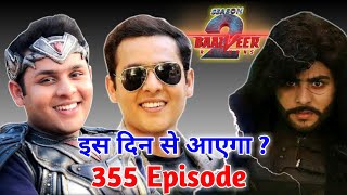 इस दिन से आएगा 355 Episode ? | Baalveer Returns 3