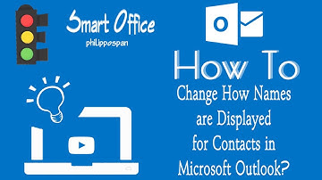 How To Change How Names Are Displayed For Contacts in Microsoft Outlook?