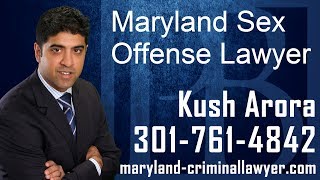 Maryland Sex Offense Lawyer-(301) 761-4842-Sex Offense Lawyer in MD-Kush Arora