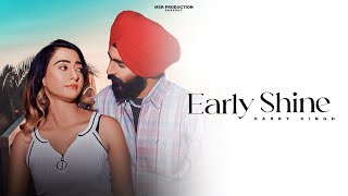 Early Shine (Official Video) | Harry Singh | MSR Production | New Punjabi Song 2024