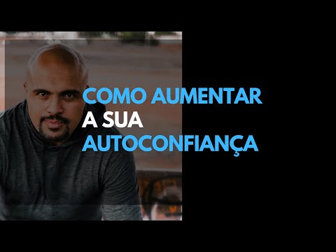 COMO AUMENTAR A SUA AUTOCONFIANÇA