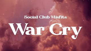 Social Club Misfits - War Cry (Lyrics) Social Club Misfits - War Cry (Lyrics)