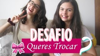 Desafio Queres Trocar? W Diana Alves