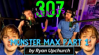 Ryan Upchurch -- Monster Max 1 -- Does This Mean There's a Part 2? -- 307 Reacts -- Episode 662