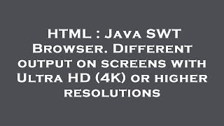 HTML : Java SWT Browser. Different output on screens with Ultra HD (4K) or higher resolutions