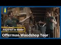Inspired to make  offerman woodshop tour