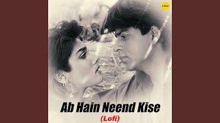 Ab Hain Neend Kise (Lo - Fi)