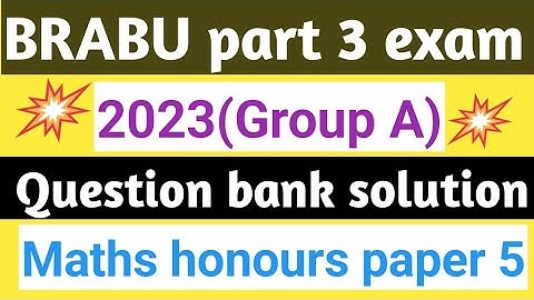 Maths honours part 3||Question bank solution|2023|Paper 5||Group A||brabu part 3 important questions