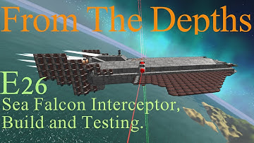 From The Depths 1.6 E26- Sea Falcon Interceptor, Build and Testing . LetsBuild, Playthrough .