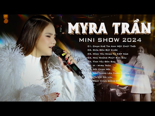 MYRA TRẦN Minishow 2024 - Khán giả chìm đắm với 10 ca khúc live vô cùng mượt mà của Nữ thần Mây class=