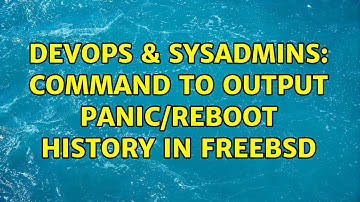 DevOps & SysAdmins: Command to output panic/reboot history in FreeBSD (3 Solutions!!)