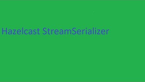 Hazelcast StreamSerializer