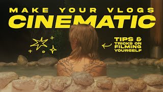 how to film yourself &amp; make your vlogs cinematic