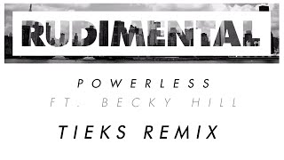 Rudimental - Powerless ft. Becky Hill (TIEKS Remix) [Official Audio]