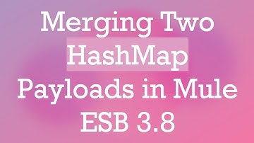 Merging Two HashMap Payloads in Mule ESB 3.8