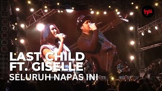 LAST CHILD FT. GISEL - Seluruh Napas Ini (LIVE FROM SYNCHRONIZE FESTIVAL!) #liveperformace