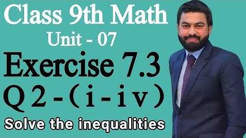 Class 9th Math Unit 7 Exercise 7.3 Question 2 (i-iv)-9 Class Math E.X 7.3 Q2-Solve the inequalities