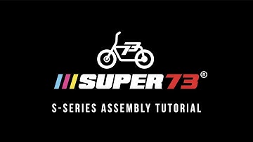 SUPER73 Tutorials: S-Series Assembly