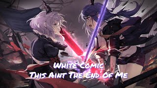 【Nightcore】  White Comic - This Aint The End Of Me