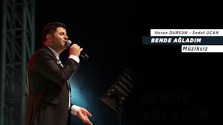 Hasan Dursun - Sedat Uçan - Bende Ağladım - Müziksiz