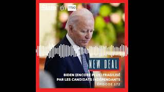 New Deal 172: Biden (encore plus) fragilisé par les candidats indépendants