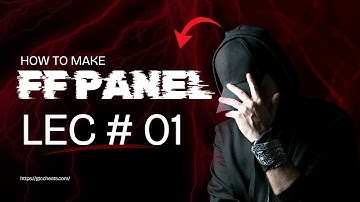 How To Make Free Fire Panel | Basic To Advance Series | Lecture # 1