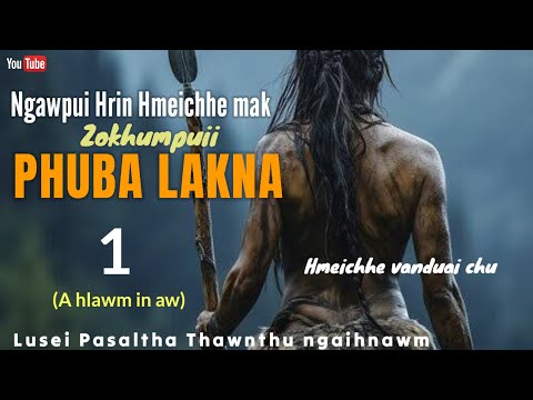 FAHRAH ZOKHUMPUII PHUBA LAKNA - 1 (A hlawm) Pasaltha Thawnthu ngaihnawm