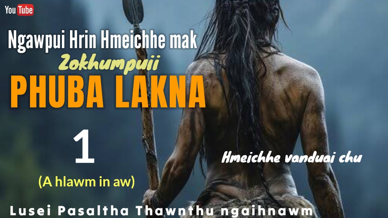 FAHRAH ZOKHUMPUII PHUBA LAKNA - 1 (A hlawm) Pasaltha Thawnthu ngaihnawm