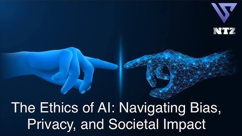 The Ethics of AI: Navigating Bias, Privacy, and Societal Impact