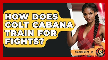 How Does Colt Cabana Train for Fights? | Fighting Arts Lab
