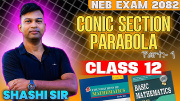 PARABOLA | Conic Section | Part 1 | NEB-2082 | Class 12 NEB | Shashi Sir