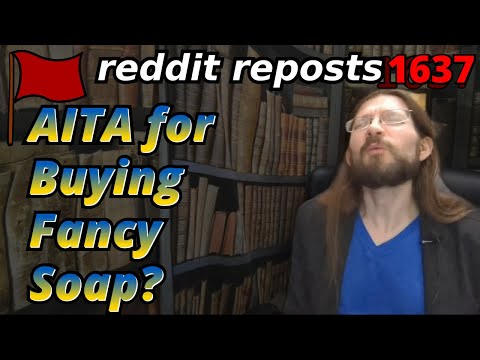 AITA for Buying Fancy Soap? | 3 Stories | 1637