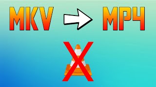 how to convert mkv to mp4 without using vlc media player