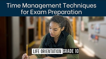 Life Orientation Grade 10 | Top Time-Management Techniques for Exam Success