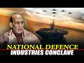 LIVE: Defence Minister Rajnath Singh inaugurates National Defence Industries Conclave |Delhi, India