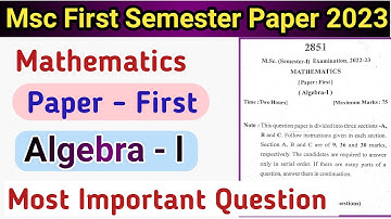 Algebra first MSc First Semester Mathematics Paper 2023 l MSc most important questions 2023