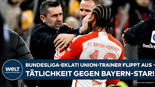 FC BAYERN MÜNCHEN: Bundesliga-Eklat! Trainer von Union Berlin rastet aus - Tätlichkeit gegen Sane!
