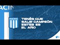 Tens que salir campen este es el ao  racing club