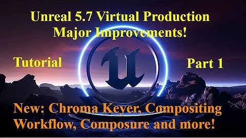 Unreal 5.7 NEW Composure Tutorial, Part 1 Basic Chroma Key